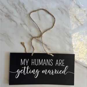Black 'My Humans Are Getting Married' Hanging Sign